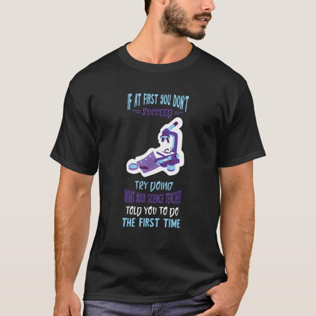 Science Teacher Experiment Microscope Chemistry Sc T-Shirt (Front)