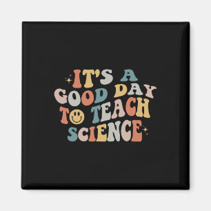 Science Teacher Gifts Its A Good Day To Teach Scie Magnet