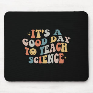 Science Teacher Gifts Its A Good Day To Teach Scie Mouse Mat