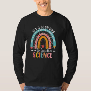 Science Teacher Gifts Its A Good Day To Teach Scie T-Shirt