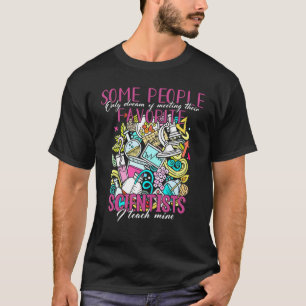 Science Teacher I Teach My Favourite Scientists T-Shirt
