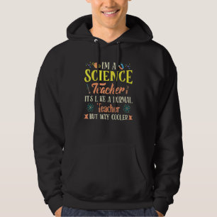 Science Teacher Like A Normal Teacher But Cooler T Hoodie