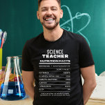 Science Teacher Nutrition Facts Funny T-Shirt<br><div class="desc">Are you a science teacher who brings a daily dose of knowledge and humour to your classroom? Or do you know an awesome science teacher who deserves a fun and quirky gift? Look no further! Our "Science Teacher Nutrition Facts" Funny T-Shirt is designed to celebrate the unique qualities that make...</div>