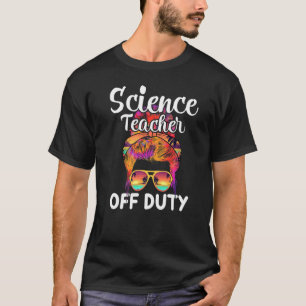 Science Teacher Off Duty Messy Bun Women Summer T-Shirt