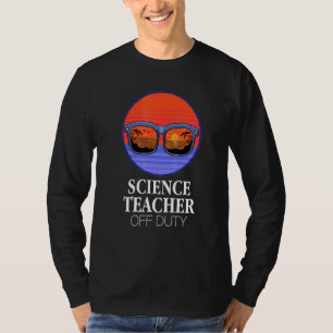 Science Teacher off Duty Summer Sunglasses Ocean T T-Shirt