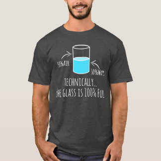 Science Teacher or Geek Water Glass Sarcasm Funny T-Shirt
