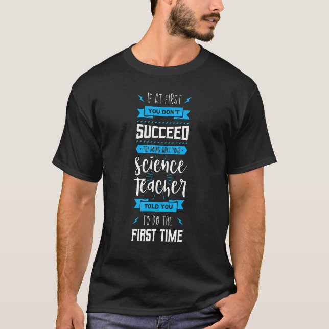 Science Teacher School Professor Educator Instruct T-Shirt (Front)