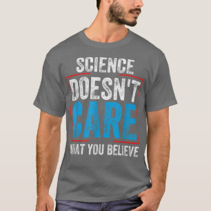 Science Teacher shirt Science Doesn't Care What Yo