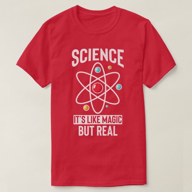 Science Teacher Student  Science It's Like Magic B T-Shirt (Design Front)