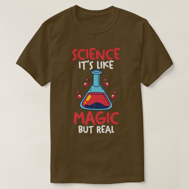 Science Teacher StudentScience It's Like Magic But T-Shirt (Design Front)