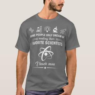 Science Teacher T shirt Teach Biology Chemistry