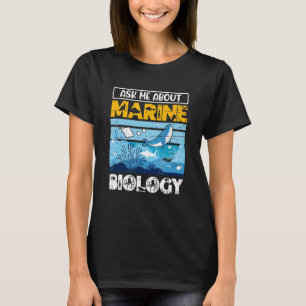 Science Teacher Zoologist Ask Me About Marine Biol T-Shirt