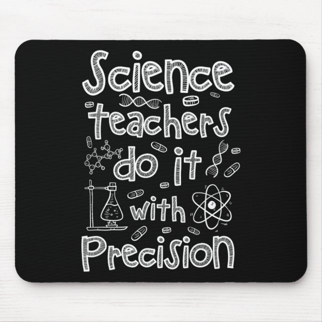 Science Teachers Do It With Precision  Mouse Mat (Front)