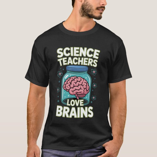 Science Teachers Love Brains Funny Halloween T-Shirt (Front)