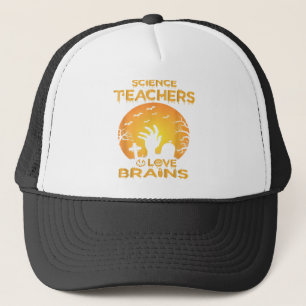 Science Teachers Love Brains Funny Science Teacher Trucker Hat