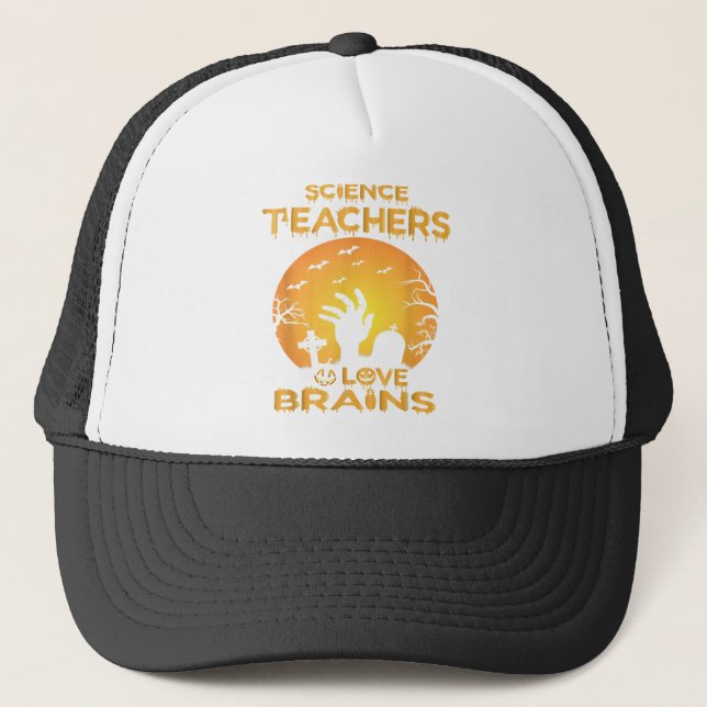 Science Teachers Love Brains Funny Science Teacher Trucker Hat (Front)