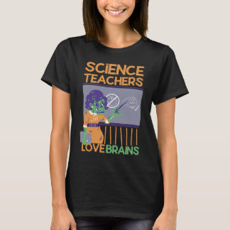 Science Teachers love brains  Halloween zombie T-Shirt