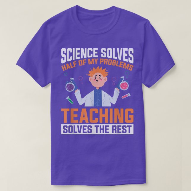 Science Teaching Scientific - Scientist Science Te T-Shirt (Design Front)