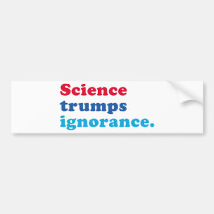 Science Trumps Ignorance Bumper Sticker