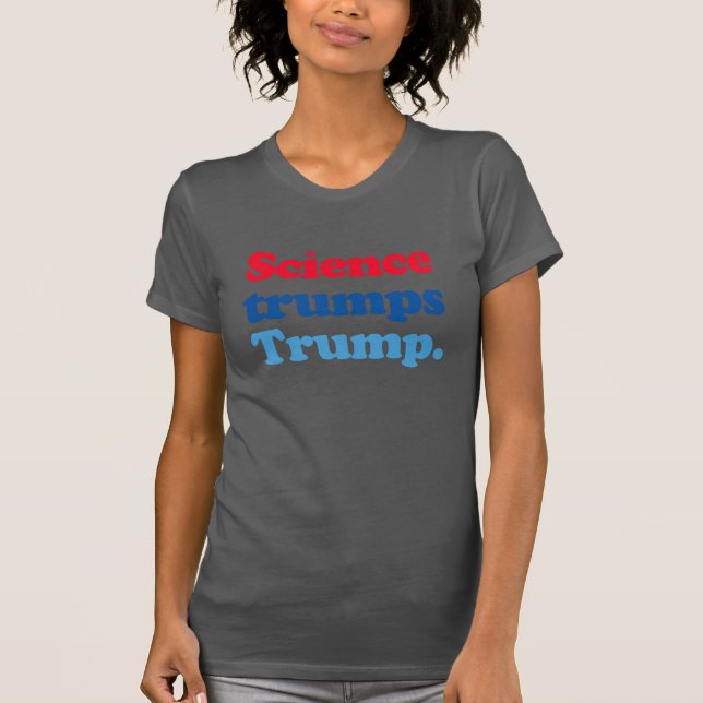 Science trumps Trump T-Shirt (Front)