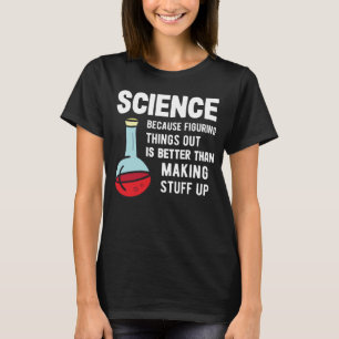 Science Tutor Science Because Figuring Stuff Out T-Shirt