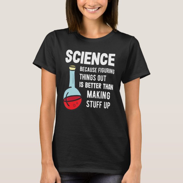 Science Tutor - Science Because Figuring Stuff Out T-Shirt (Front)