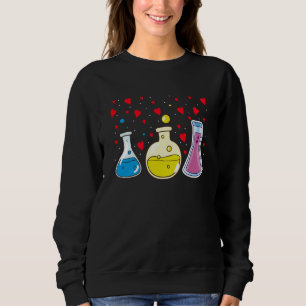 Science Valentines Day Cute Chemistry Nerd Chemist Sweatshirt