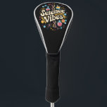 Science Vibes Groovy First Day of Back To School  Golf Head Cover<br><div class="desc">Science Vibes Retro First Day of Back To School Groovy Teacher</div>