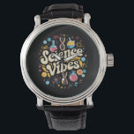 Science Vibes Groovy First Day of Back To School  Watch<br><div class="desc">Science Vibes Retro First Day of Back To School Groovy Teacher</div>