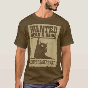 Science Wanted Dead And Alive Schrodinger Cat T-Shirt