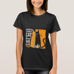 Science Wanted Schrodingers's Cat Dead And Alive T-Shirt