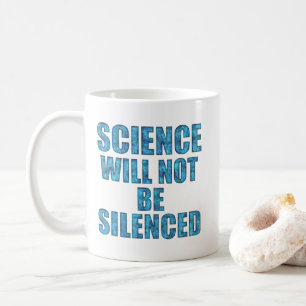 Science Will Not Be Silenced Coffee Mug
