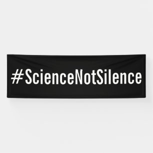 #ScienceNotSilence Political Protest March Banner
