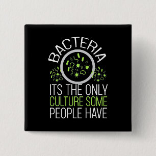 Scientist Gift Bacteria It Is The Only Culture 15 Cm Square Badge