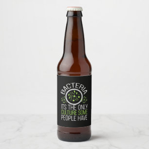 Scientist Gift   Bacteria It Is The Only Culture Beer Bottle Label