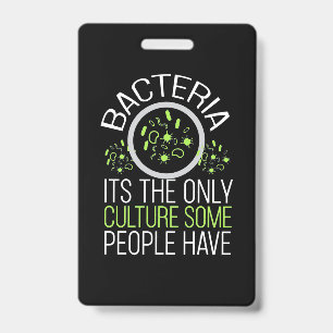 Scientist Gift   Bacteria It Is The Only Culture ID Badge