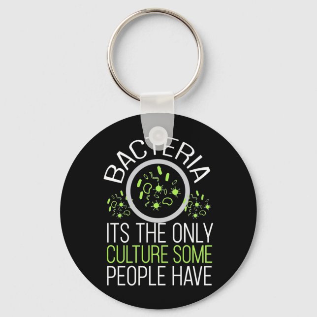 Scientist Gift | Bacteria It Is The Only Culture Key Ring (Front)