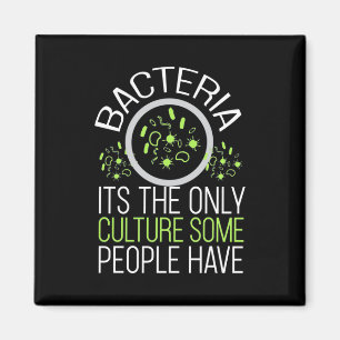 Scientist Gift   Bacteria It Is The Only Culture Magnet