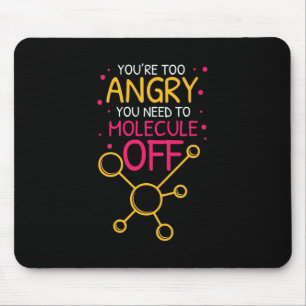 Scientist Gift Chemistry You Are Too Angry Mouse Mat