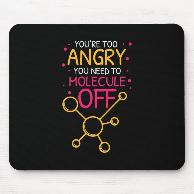 Scientist Gift | Chemistry You Are Too Angry Mouse Mat (Front)