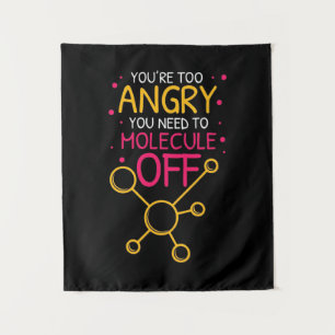 Scientist Gift   Chemistry You Are Too Angry Tapestry