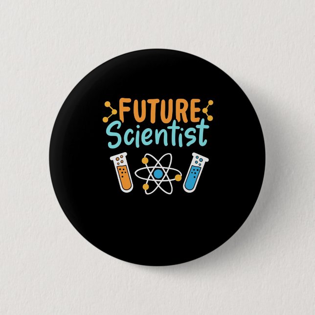 Scientist Gift | Future Scientist 6 Cm Round Badge (Front)