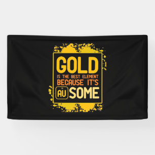 Scientist Gift Gold Is The Best Element Banner