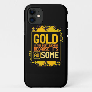 Scientist Gift Gold Is The Best Element iPhone 11 Case