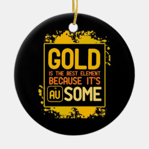 Scientist Gift Gold Is The Best Element Ceramic Tree Decoration