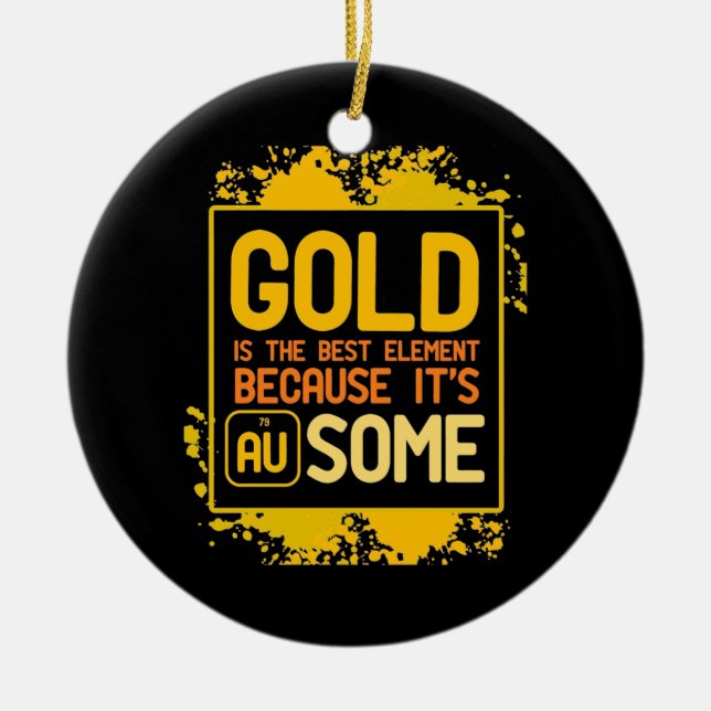 Scientist Gift | Gold Is The Best Element Ceramic Tree Decoration (Front)