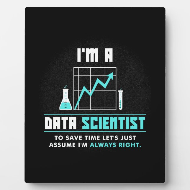 Scientist Gift | I Am A Data Scientist Plaque (Front)