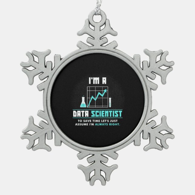 Scientist Gift | I Am A Data Scientist Snowflake Pewter Christmas Ornament (Front)