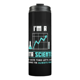 Scientist Gift I Am A Data Scientist Thermal Tumbler