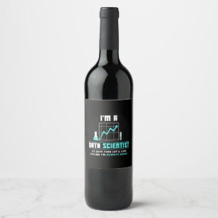 Scientist Gift   I Am A Data Scientist Wine Label